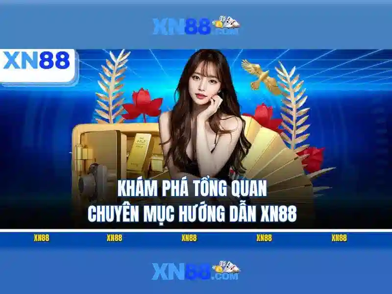 xn88 có uy tín không – Tổng quan chủ đề và giá trị cốt lõi